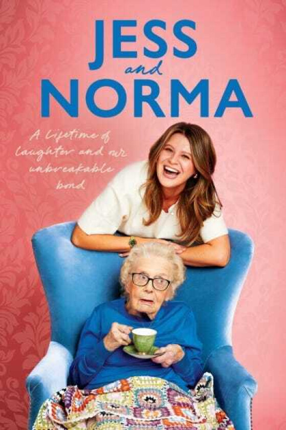 Jess and Norma A lifetime of laughter and our unbreakable bond
