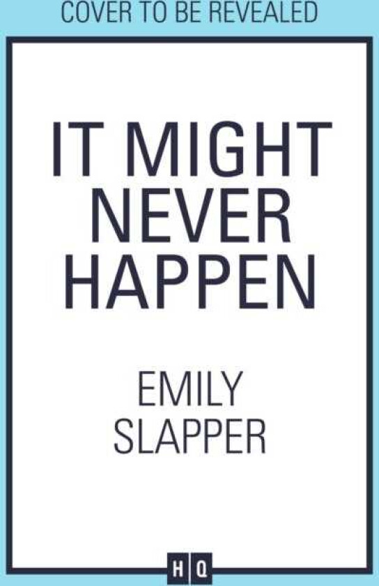 It Might Never Happen