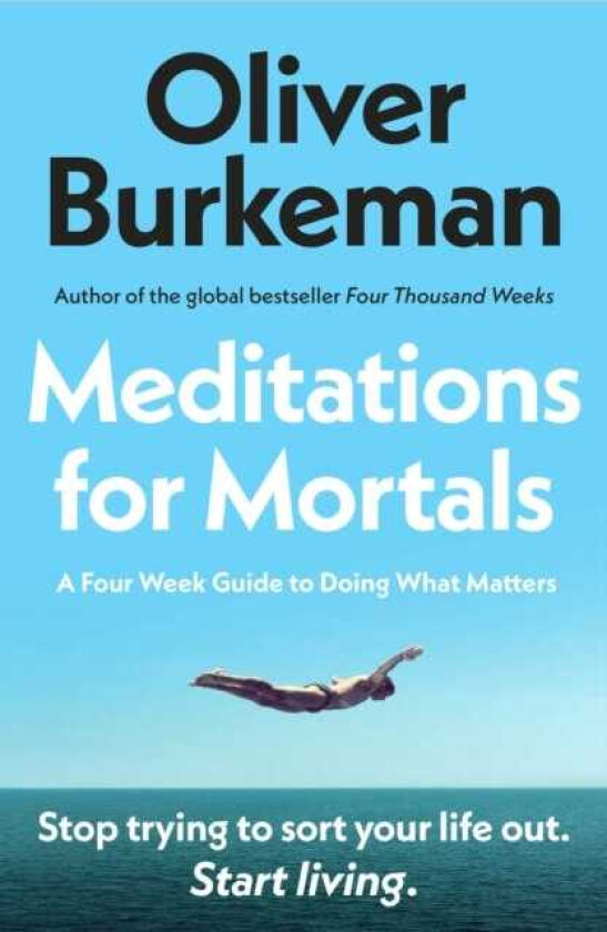 Meditations for Mortals A Four Week Guide to Doing What Counts