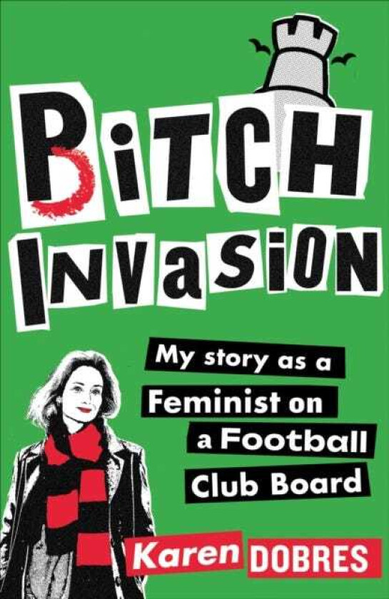 Pitch Invasion My story as a feminist on a Football Club board