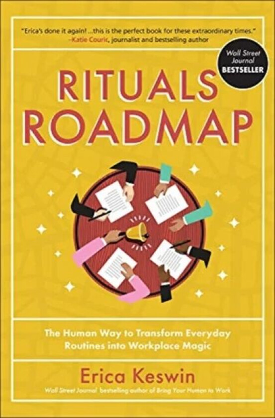 Rituals Roadmap: The Human Way to Transform Everyday Routines into Workplace Magic av Erica Keswin