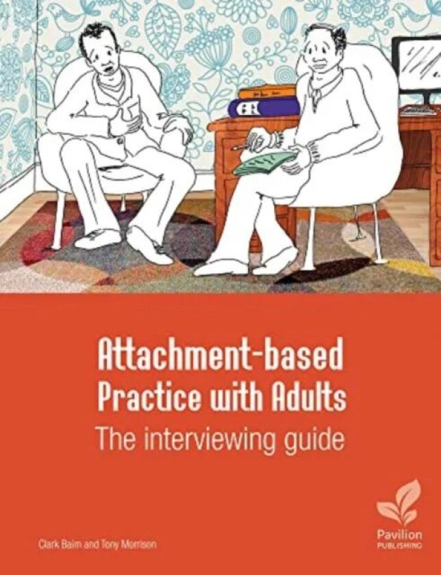 Attachment-based Practice with Adults: The interviewing guide av Clark Baim, Tony Morrison