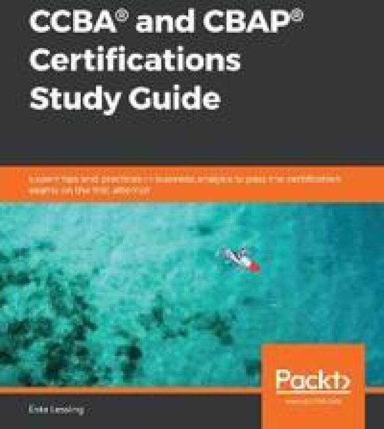 CCBA® and CBAP® Certifications Study Guide
