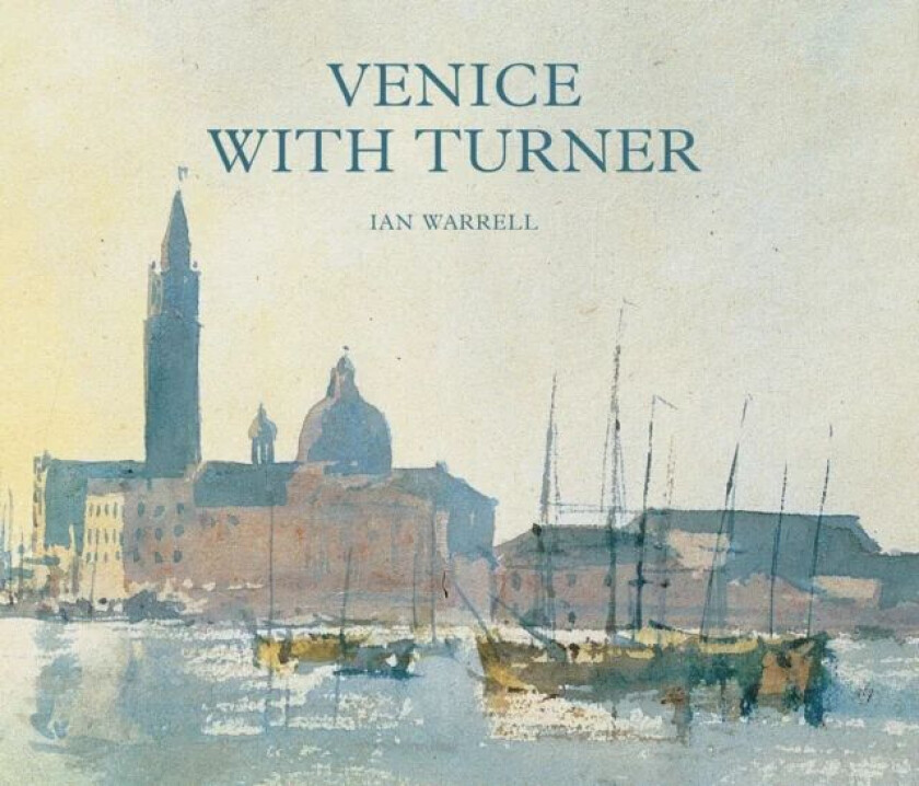 Venice with Turner av Ian Warrell