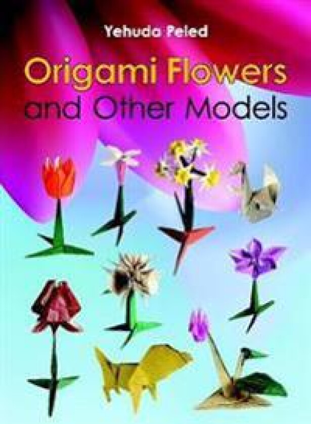 Origami Flowers and Other Models