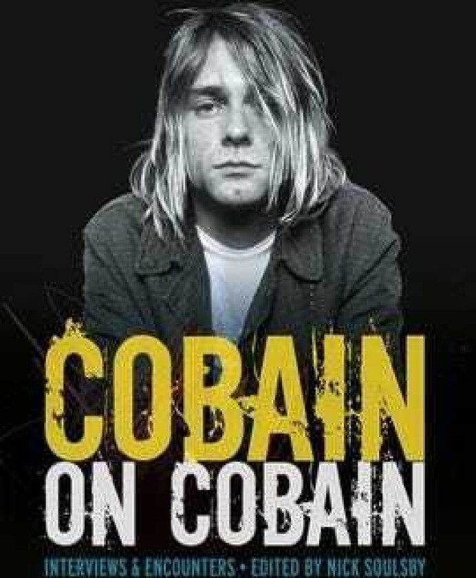 Cobain on Cobain Interviews and Encounters