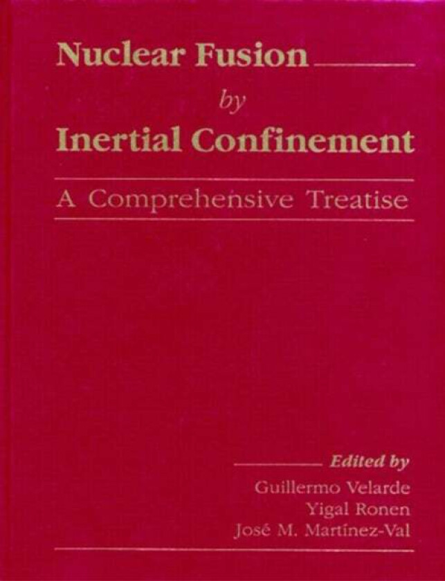 Nuclear Fusion by Inertial Confinement av Guillermo (Institute of Nuclear Fusion Madrid Spain) Velarde, Yigal Ronen, Jose M. Martinez-Val