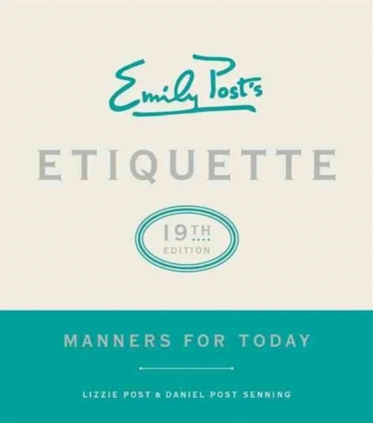 Emily Post's Etiquette, 19th Edition av Lizzie Post, Daniel Post Senning