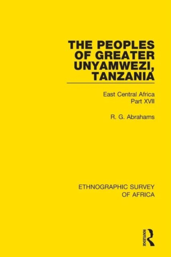 The Peoples of Greater Unyamwezi,Tanzania (Nyamwezi, Sukuma, Sumbwa, Kimbu, Konongo) av R. G. Abrahams