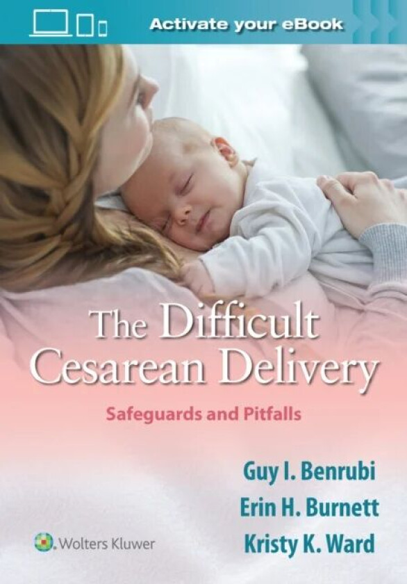 The Difficult Cesarean Delivery: Safeguards and Pitfalls av Guy I. Benrubi