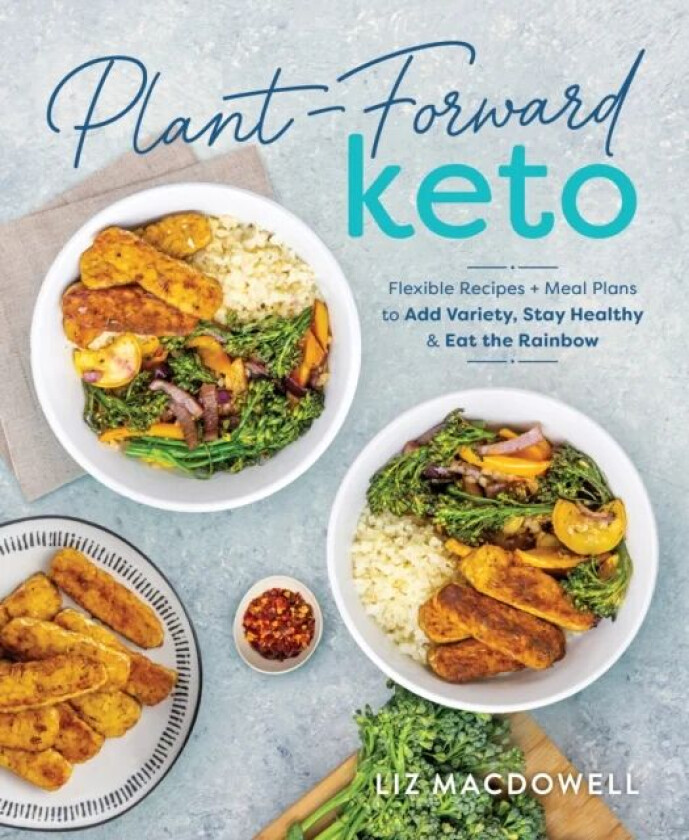 Plant-forward Keto av Liz MacDowell