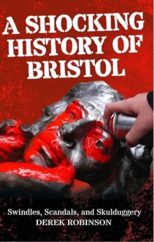 A Shocking History Of Bristol av Derek Robinson