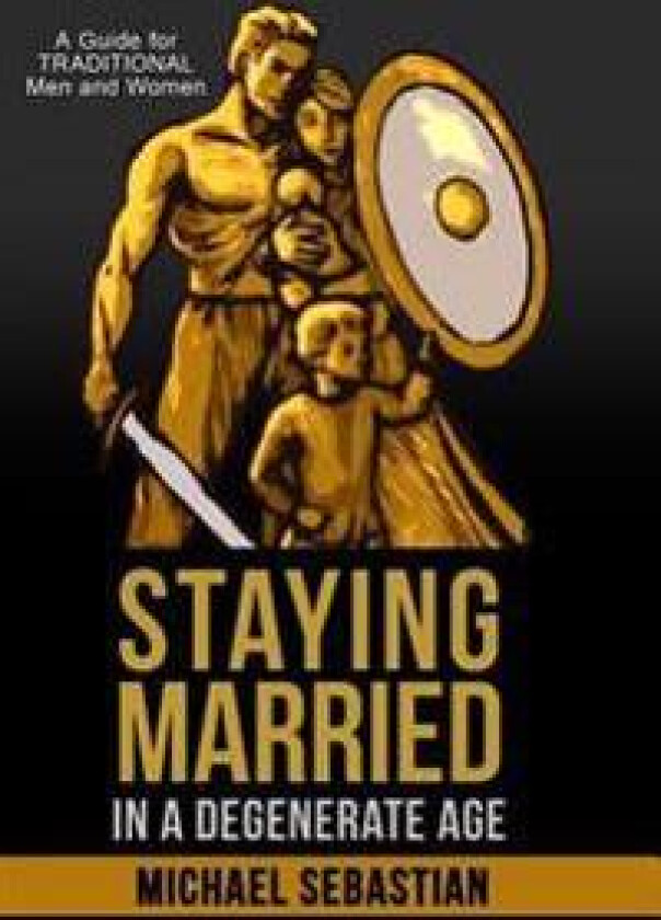 Staying Married in a Degenerate Age