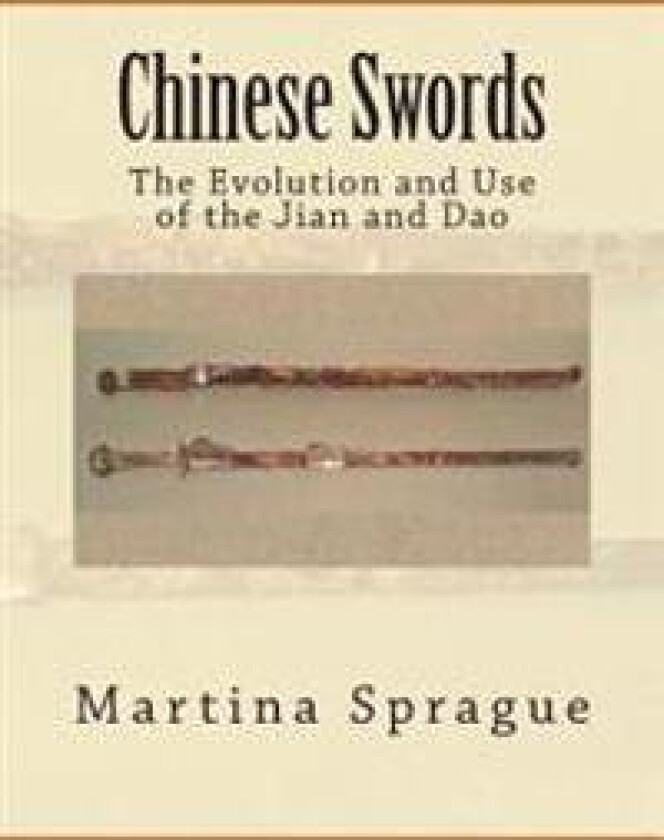 Chinese Swords: The Evolution and Use of the Jian and DAO