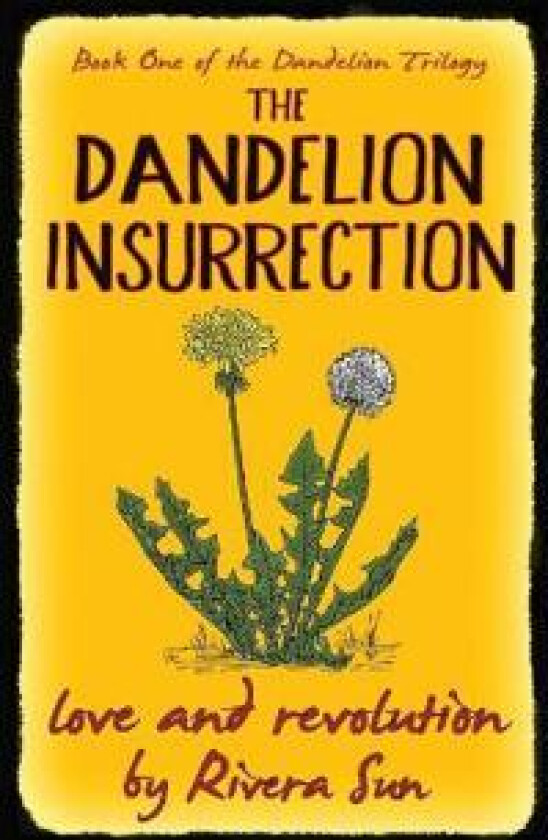 The Dandelion Insurrection - Love and Revolution