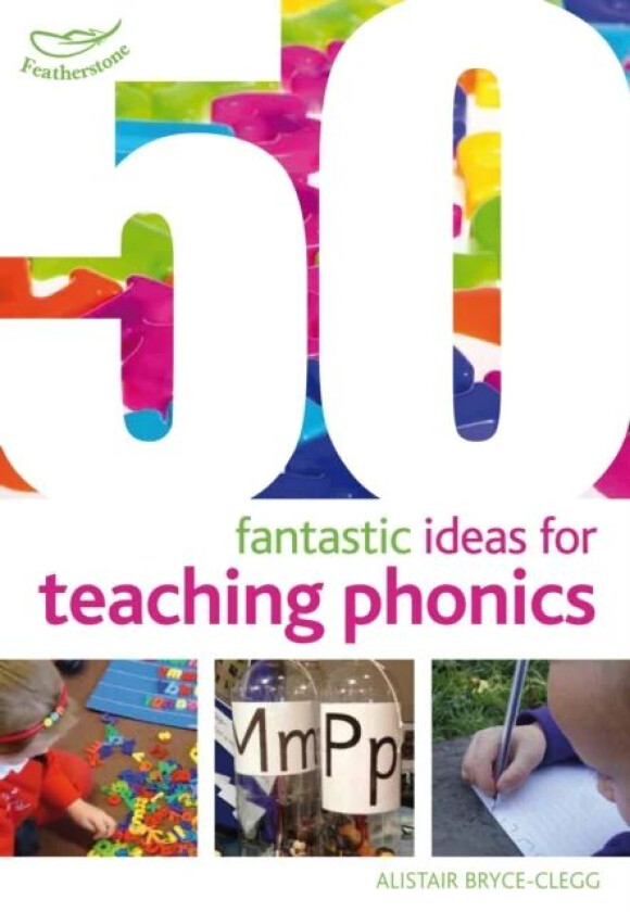 50 Fantastic Ideas for Teaching Phonics av Alistair Bryce-Clegg