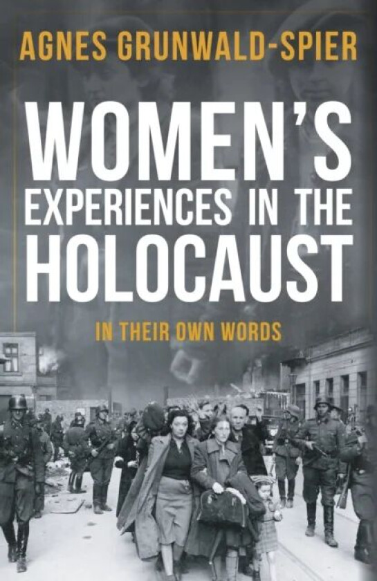Women's Experiences in the Holocaust av Agnes Grunwald-Spier