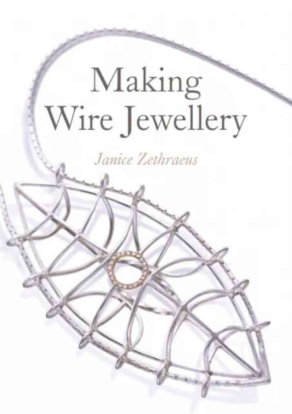Making Wire Jewellery av Janice Zethraeus