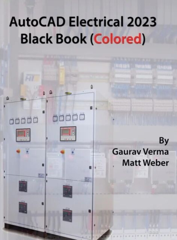 AutoCAD Electrical 2023 Black Book (Colored) av Gaurav Verma, Matt Weber