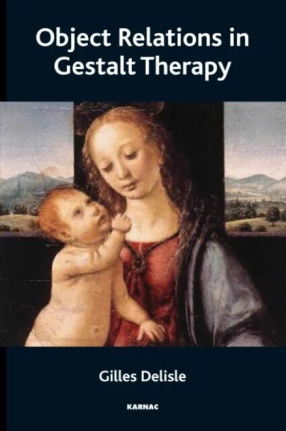 Object Relations in Gestalt Therapy av Gilles Delisle