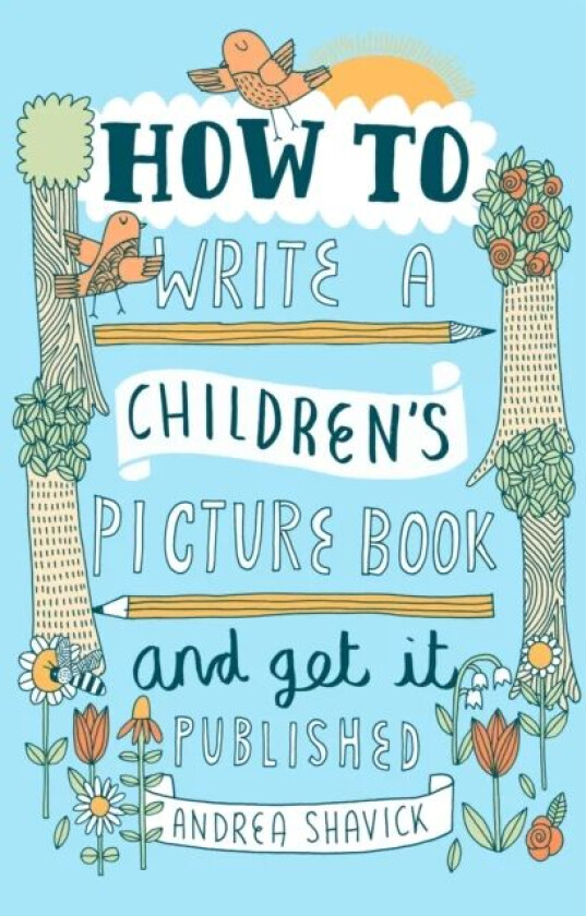 How to Write a Children's Picture Book and Get it Published, 2nd Edition av Andrea Shavick