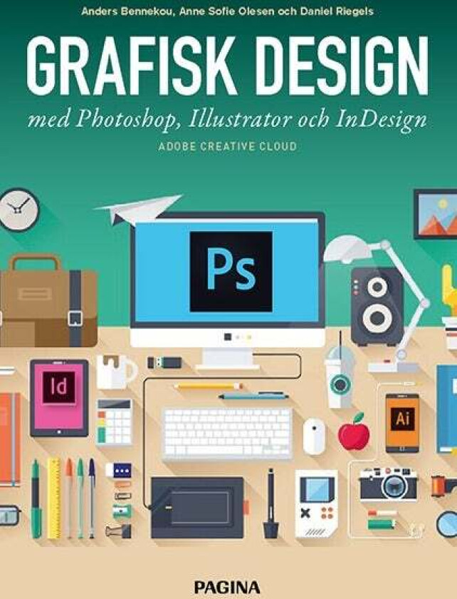 Grafisk design med Photoshop, Illustrator och InDe av Anders Bennekou