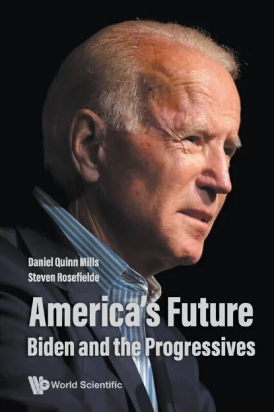 America's Future: Biden And The Progressives av Daniel Quinn (Harvard Business School Usa) Mills