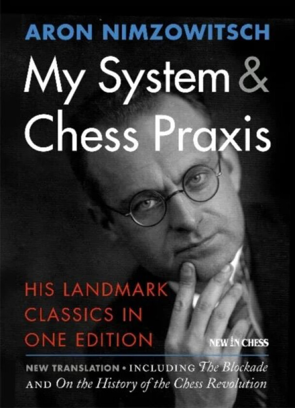 My System & Chess Praxis av Aron Nimzowitsch