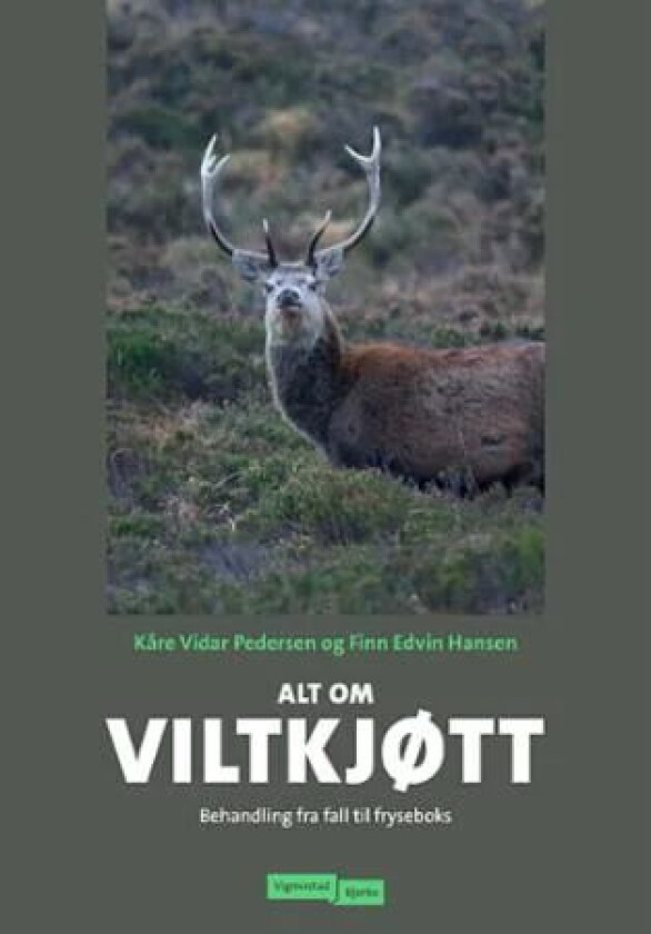 Alt om viltkjøtt av Finn Edvin Hansen, Kåre Vidar Pedersen