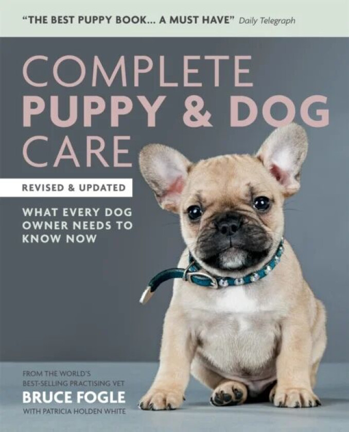 Complete Puppy & Dog Care av Dr Dr Bruce Fogle