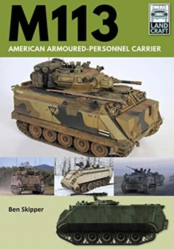 M113: American Armoured Personnel Carrier av Ben Skipper