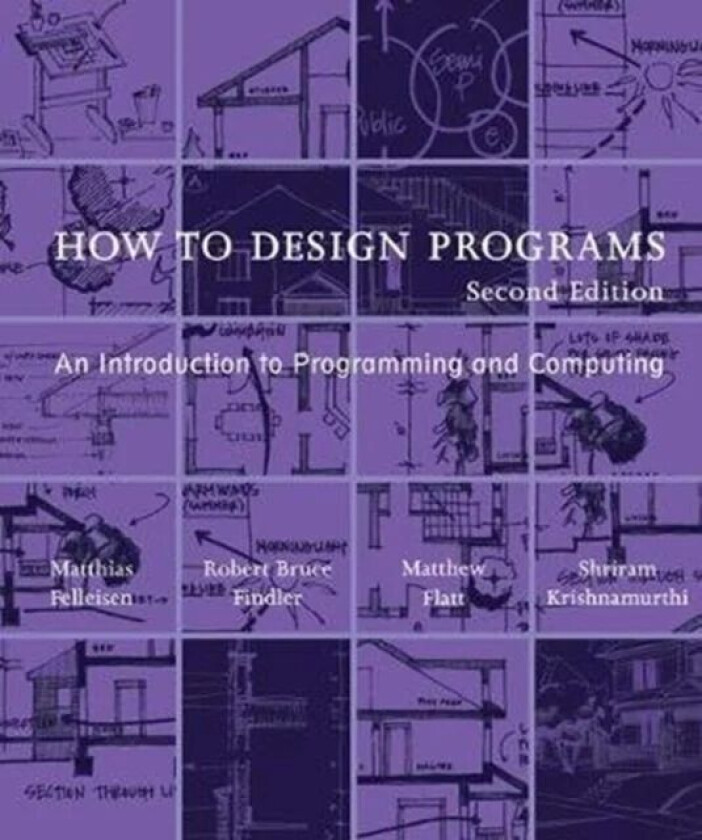How to Design Programs av Matthias (Trustee Professor Northeastern University) Felleisen, Robert Bruce (Associate Professor of Computer Science Northw