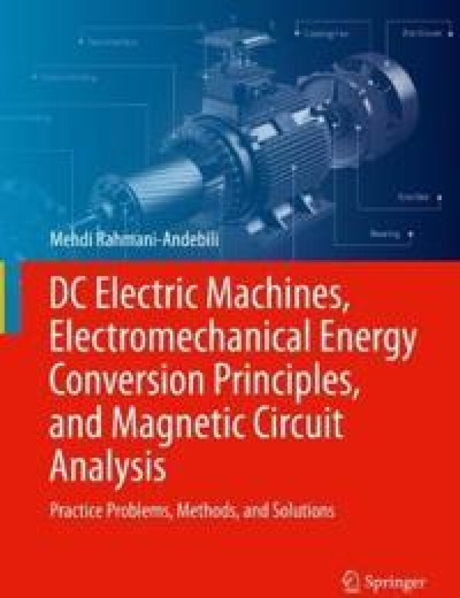 DC Electric Machines, Electromechanical Energy Conversion Principles, and Magnetic Circuit Analysis