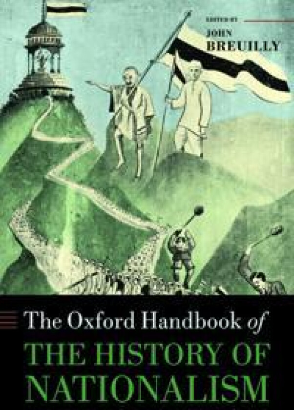 The Oxford Handbook of the History of Nationalism