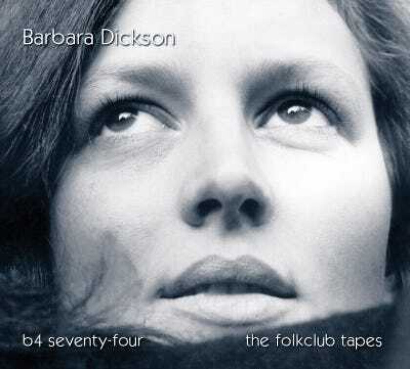 Barbara Dickson B4 74 The Folkclub Tapes CD