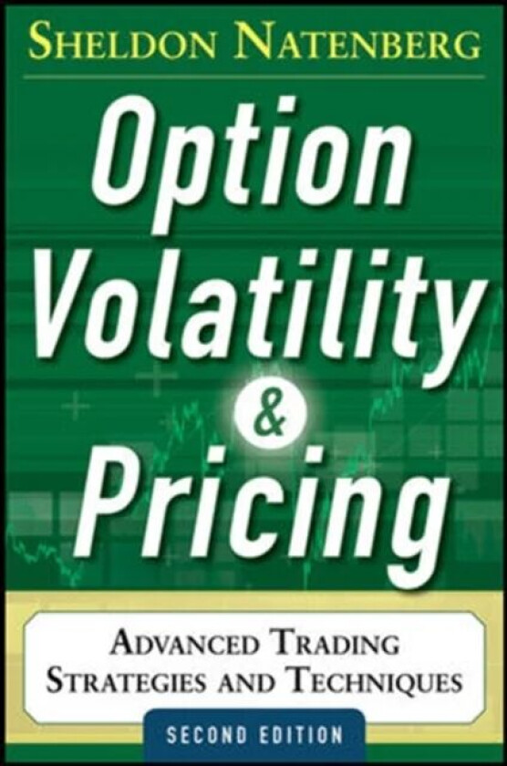 Option Volatility and Pricing: Advanced Trading Strategies and Techniques av Sheldon Natenberg