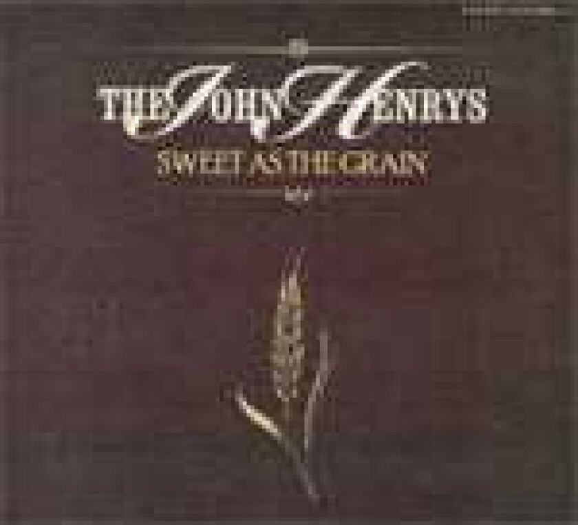 The John Henrys Sweet As The Grain CD