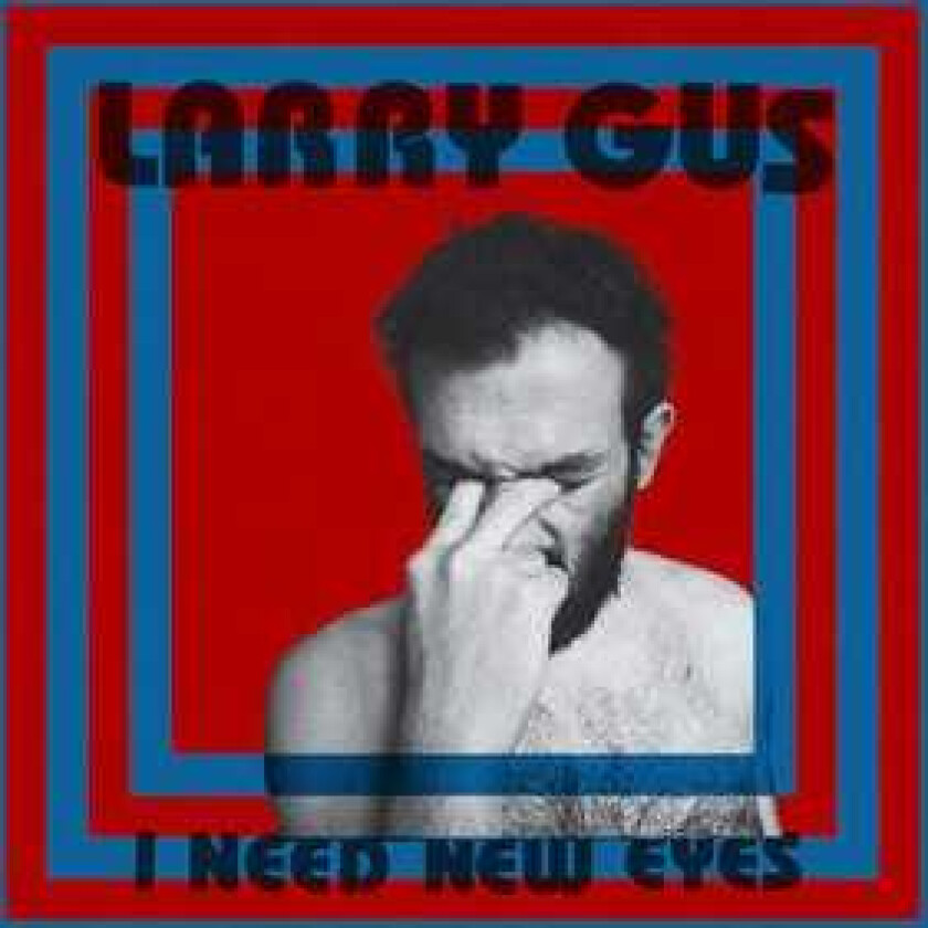 Larry Gus I Need New Eyes LP/Vinyl