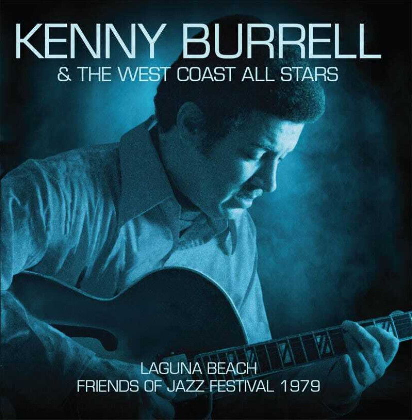 Kenny Burrell & The West Coast All Stars, Kenny Burrell Lauguna Beach Festival 1979 (Fm Broadcast) CD