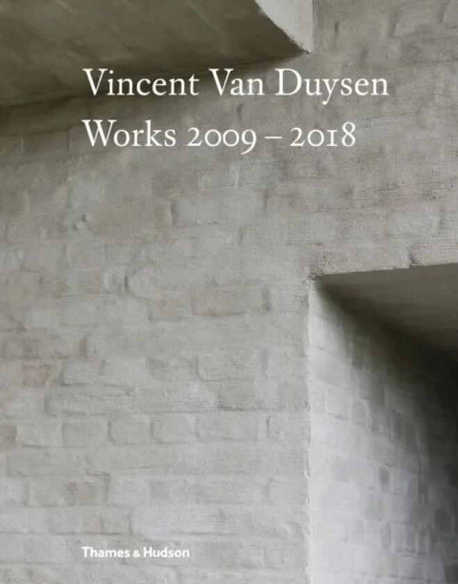 Vincent Van Duysen Works 2009-2018 av Thames & Hudson Ltd