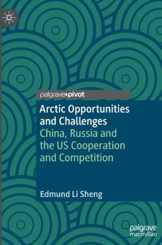 Arctic Opportunities and Challenges av Edmund Li Sheng