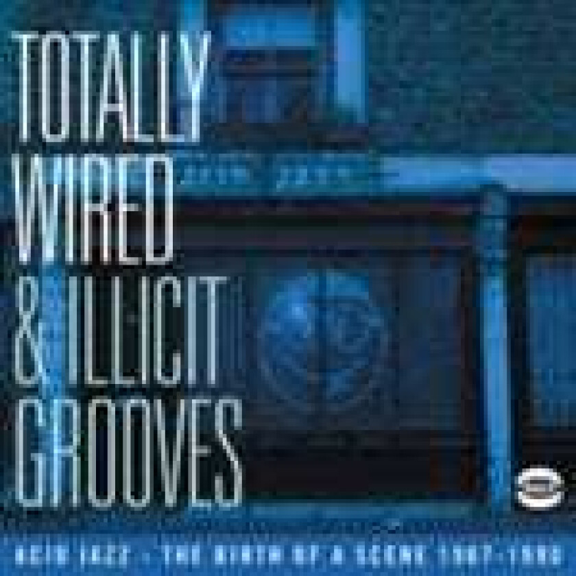 Diverse Artister Totally Wired & Illicit Grooves_ Acid Jazz The Birth Of A Scene 19871990 CD