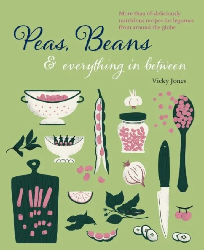 Beans, Peas & Everything In Between av Vicky Jones