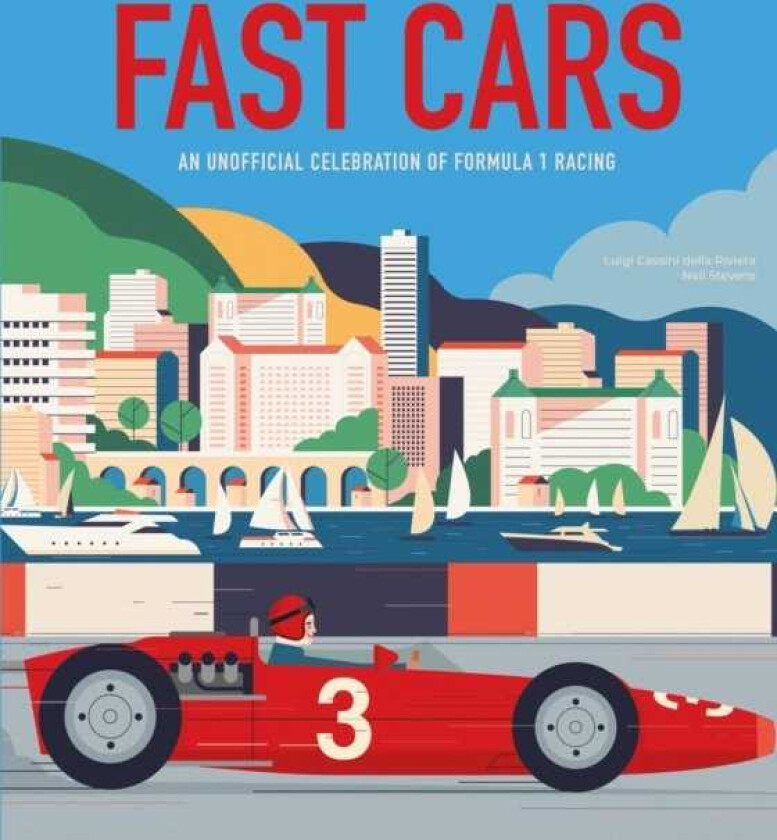 Fast Cars An Unofficial Celebration of Formula 1 Racing