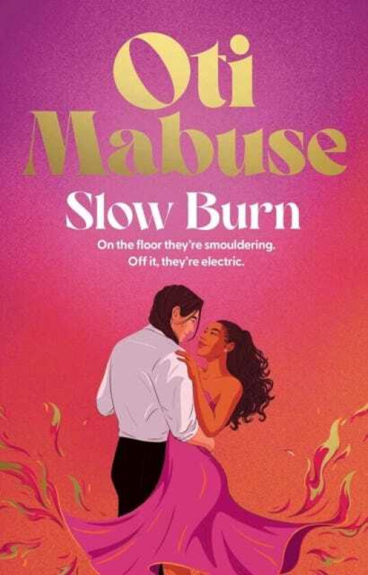 Slow Burn The highly anticipated, unputdownable debut novel from Oti Mabuse