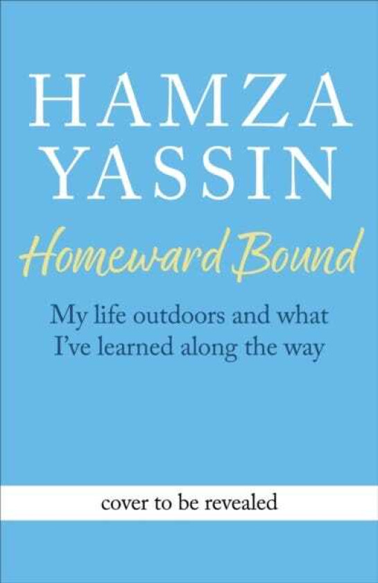 Homeward Bound The joys of nature and my life outdoors