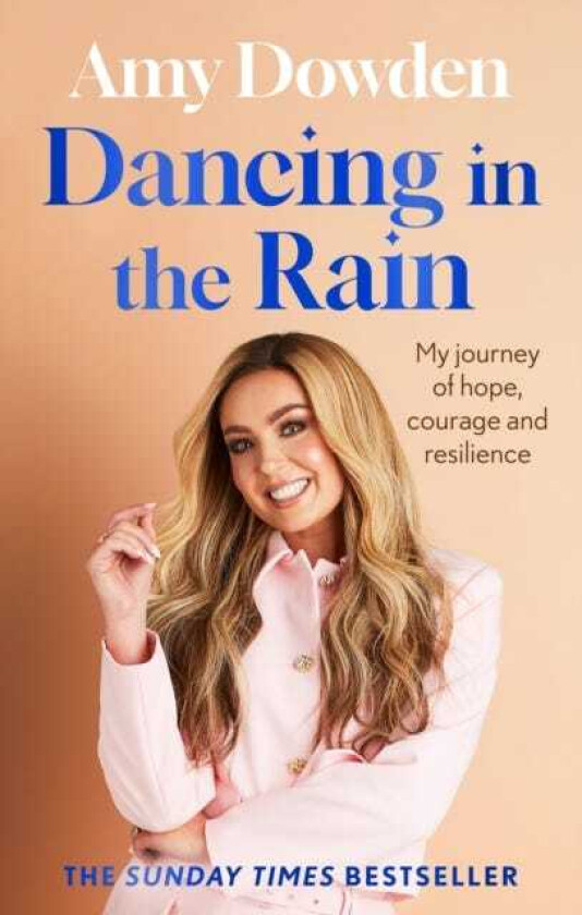 Dancing in the Rain My story of hope, courage and resilience