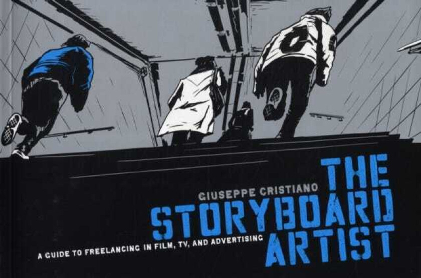 Storyboard Artist A Guide to Freelancing in Film, TV, and Advertising