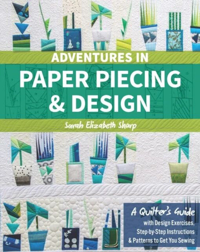 Adventures in Paper Piecing & Design av Sarah Elizabeth Sharp