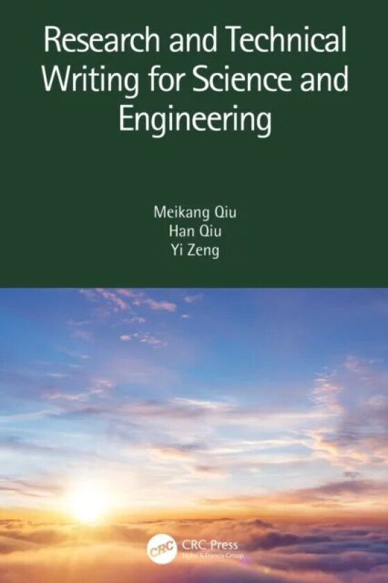 Research and Technical Writing for Science and Engineering av Meikang (Pace University New York City New York USA) Qiu, Han Qiu, Yi Zeng